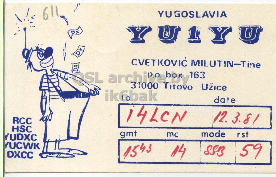 Front QSL card, of YU1YU to I4LCN, March 12, 1981, SSB mode. The QSL image contains the following objects: Person, Face, Head. And contains this text: 611 YUGOSLAVIA YUIYU CVETKOVIC MILUTIN-Tine 31000 163 Užice ik6bak date 14LCN 12. 3.81 RCC HSC mode rst gmt mc YUDXC YUCWK SSB 59 DXCC 1543 14 611 YUGOSLAVIA YUIYU CVETKOVIC MILUTIN-Tine Titovo 31000 163 ik6bak date 14LCN 12. 3.81 RCC HSC mode rst gmt mc YUDXC YUCWK SSB 59 DXCC 1543 14.