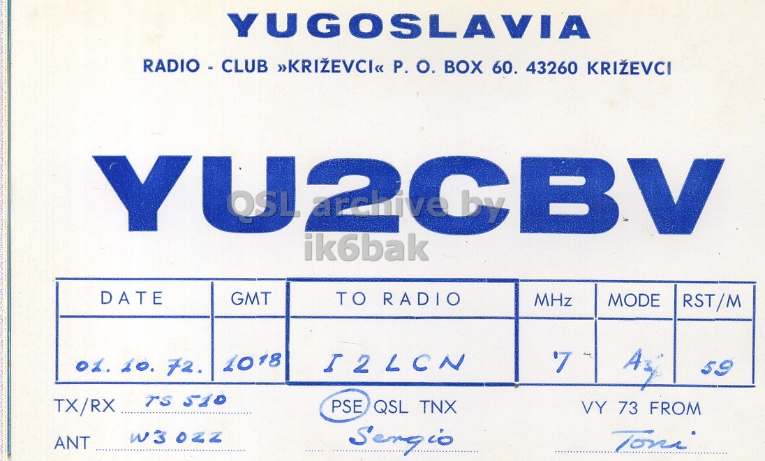 Front QSL card, of YU2CBV to I2LCN, October 1, 1972, PH mode. And contains this text: YUGOSLAVIA YU 2C BV ik6bak DATE GMT TO RADIO MHz MODE RST/M '7 1018 01. 10. 72. 59 TS 510 TX/RX PSE QSL TNX VY 73 FROM ANT Toni YUGOSLAVIA RADIO - CLUB P. BOX 60. 43260 YU 2C BV ik6bak DATE GMT TO RADIO MHz MODE RST/M '7 1018 01. 10. 72. 59 TS 510 TX/RX PSE QSL TNX VY 73 FROM ANT Toni.