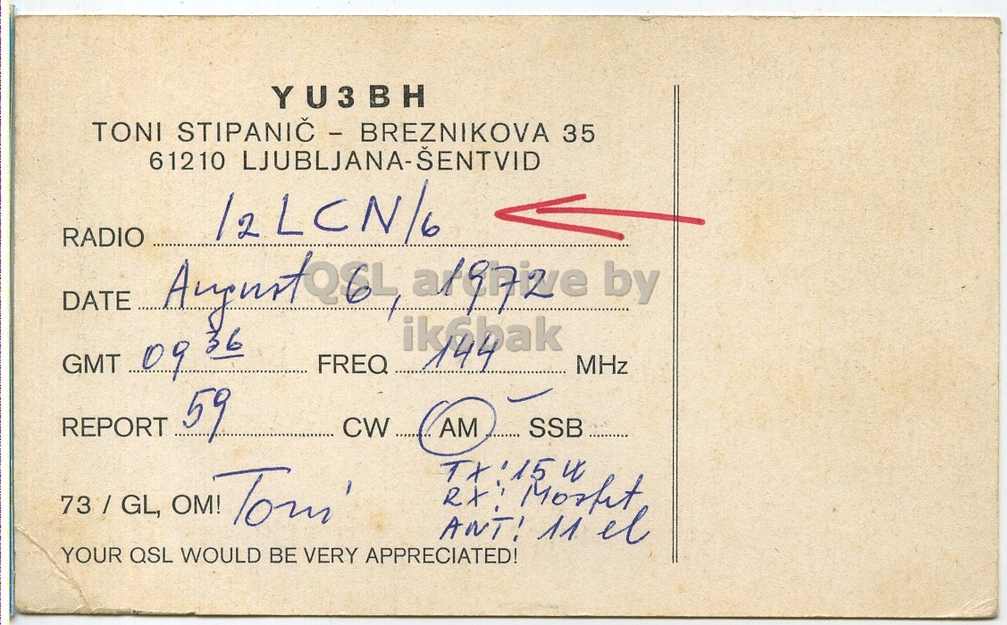 Right QSL card, of YU3BH to I2LCN/6, August 6, 1972, PH mode. The QSL image contains the following objects: Envelope, Mail. And contains this text: YU3BH TONI STIPANIC - BREZNIKOVA 35 61210 LJUBLJANA-SENTVID RADIO DATE GMT 09 36 FREQ MHz REPORT 59 AM SSB 73 3 / GL, OM! Tom' ANT: 11 el YOUR QSL WOULD BE VERY APPRECIATED! YU3BH TONI 35 61210 LJUBLJANA-SENTVID RADIO DATE by GMT 09 36 FREQ MHz REPORT 59 AM SSB 73 3 / GL, OM! Tom' 11 el YOUR QSL WOULD BE VERY APPRECIATED!.