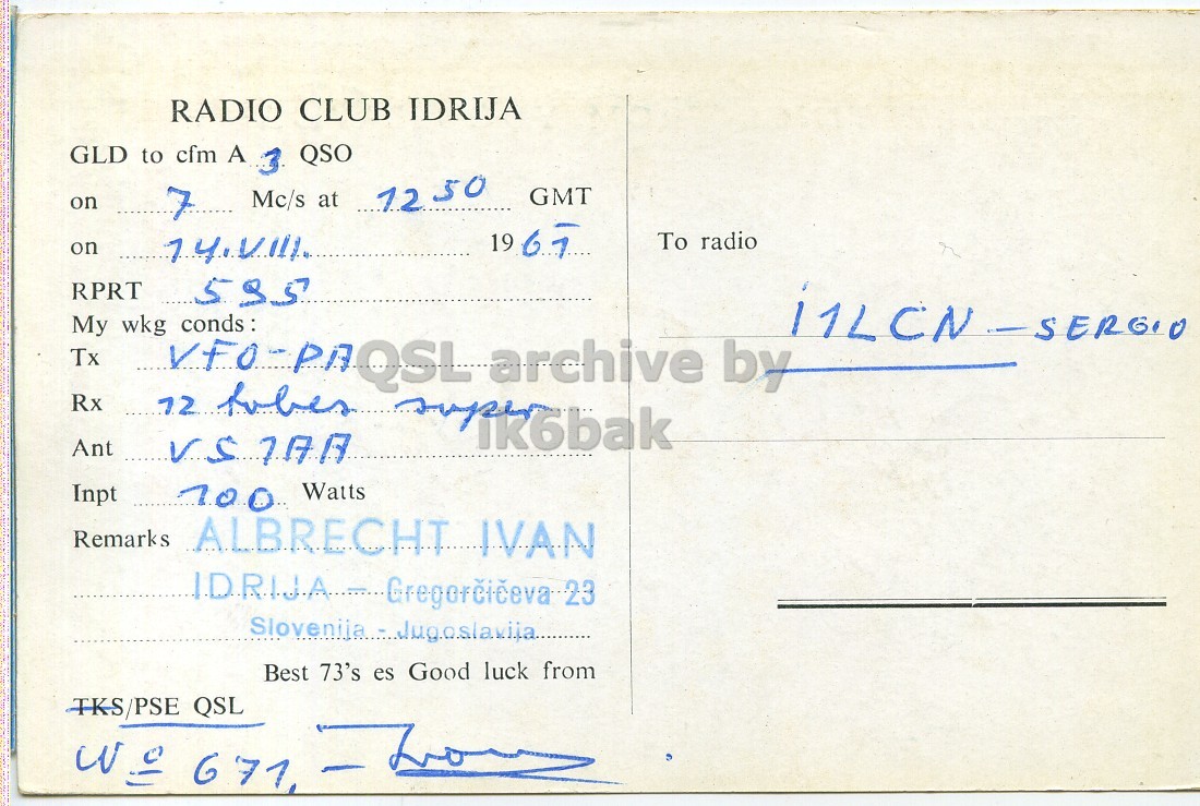 Right QSL card, of YU3EYZ to I1LCN, August 14, 1965, PH mode. The QSL image contains the following objects: Envelope, Mail, Postcard. And contains this text: RADIO CLUB IDRIJA GLD to cfm A 3 QSO 7 Mc/s at 1250 GMT on To radio on RPRT 595 My wkg conds: Tx VFO-PAQSL archive by Rx Ant Inpt 100 Watts Remarks ALBRECHT IVAN Best 73's es Good luck from TKS/PSE QSL RADIO CLUB IDRIJA GLD to cfm A 3 QSO 7 Mc/s at GMT on 19 To radio on RPRT 595 My wkg conds: Tx archive by Rx Ant Inpt Watts Remarks ALBRECHT IVAN Best 73's es Good luck from TKS/PSE QSL 671,.