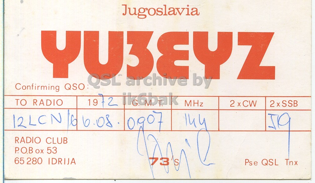 Front QSL card, of YU3EYZ to I2LCN/6, August 6, 1972, PH mode. And contains this text: Jugoslavia QSL Confirming QSO YU3EYZ archive by TO RADIO 19 72 ik6bak MHz RADIO CLUB P.O.B OX 53 65 280 IDRIJA 73 Pse QSL Tnx Jugoslavia QSL Confirming QSO YU3EYZ archive by TO RADIO 19 72 MHz 2 12LCN 6 6.08 RADIO CLUB P.O.B OX 53 65 280 IDRIJA 73 Pse QSL Tnx.