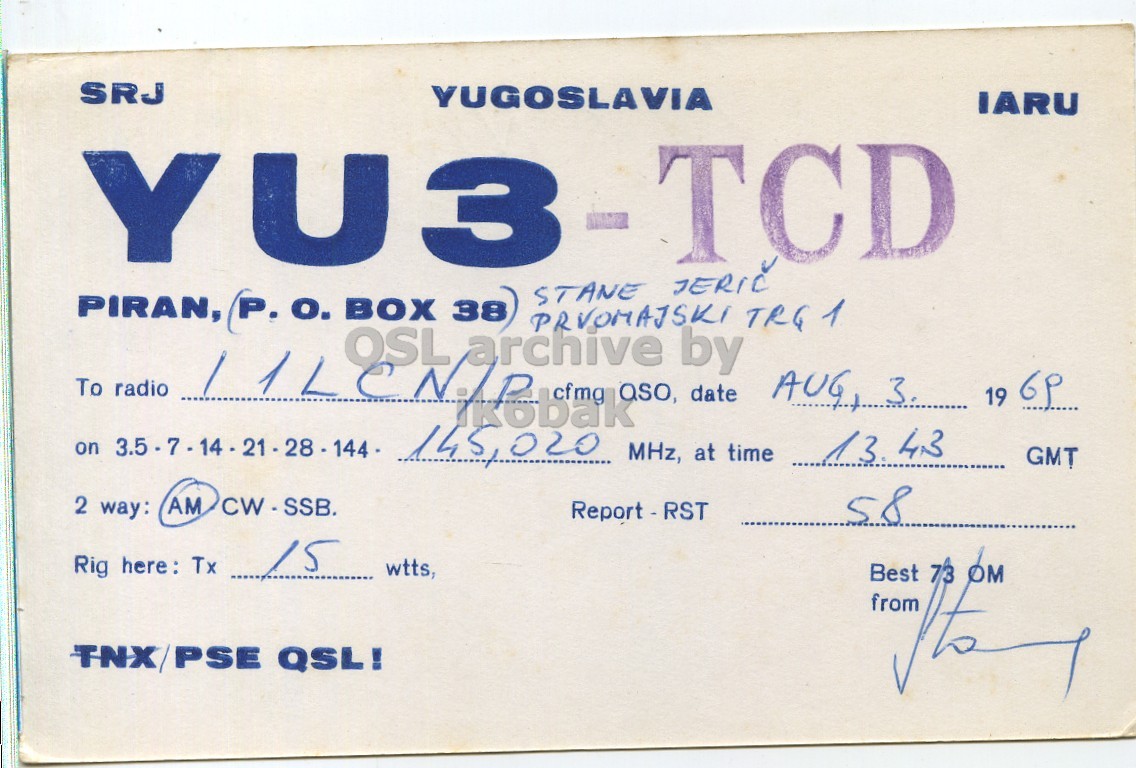 Front QSL card, of YU3TCD to I1LCN/P, August 3, 1969, PH mode. The QSL image contains the following objects: Book, Publication. And contains this text: SRJ YUGOSLAVIA IARU YU3 - TCD STANE JERIC PIRAN, P. O. BOX 38 To radio LILENTE OSL archive aso, by PRVOMATSKI TRG 1 AUG 3. date 19 6P on 35-7-14-21-28-144- 145,020 MHz, at time 13. 43 GMT 2 way: AM CW-SSB. 58 Report - RST Rig here: Tx wtts, TNX/PSE QSL! SRJ YUGOSLAVIA IARU YU3 - TCD STANE JERIC PIRAN, P. BOX 38 To radio OSL archive aso, by TRG 1 AUG 3. date 19 on 145,020 MHz, at time 13. 43 GMT 2 way: AM CW-SSB. 58 Report - RST Rig here: Tx wtts, TNX/PSE QSL! Best from.