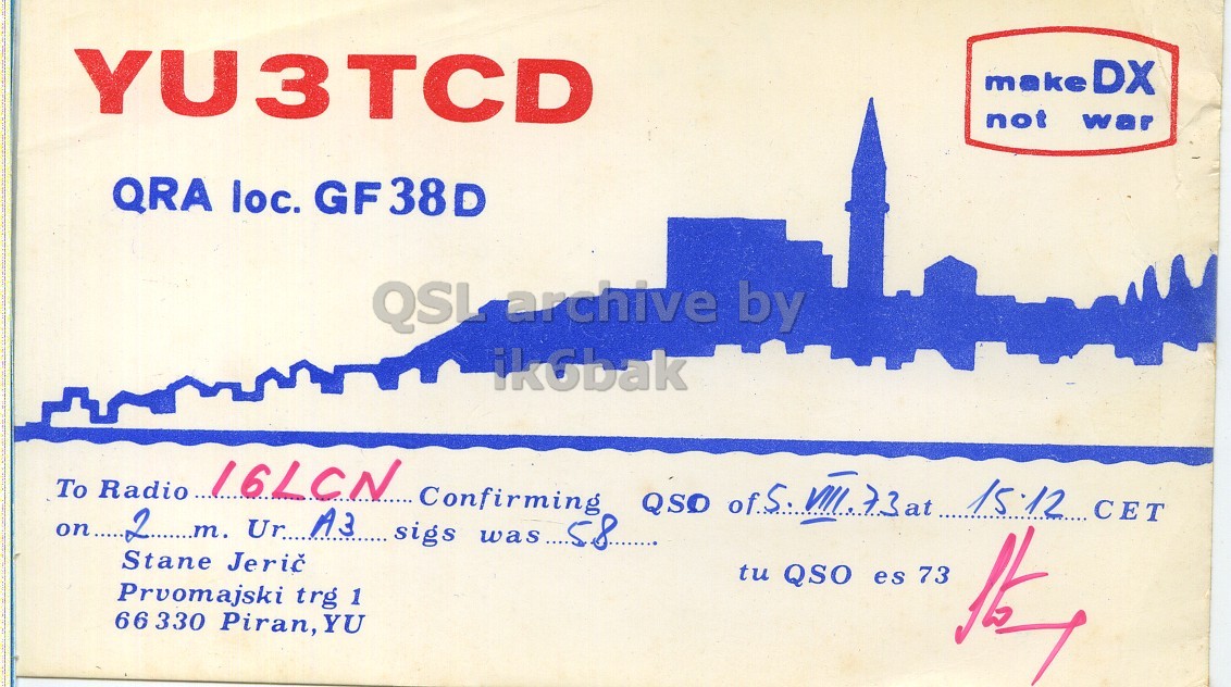 Front QSL card, of YU3TCD to I6LCN, August 5, 1973, PH mode. The QSL image contains the following objects: Envelope, Mail, Airmail. And contains this text: YU3TCD make DX not war QRA loc. GF38D QSI archive by ikGbak To Radio 16LCN Confirming QSO of.S.VII...3.at 15.12 CET Stane Jerič tu QSO es 73 Prvomajski trg 1 66 330 Piran, YU YU3TCD make DX not war QRA loc. GF38D QSI archive by ikGbak To Radio 16LCN Confirming QSO 15.12 Ur... A3 sigs Stane tu QSO es 73 Prvomajski trg 1 66 330 Piran, YU.