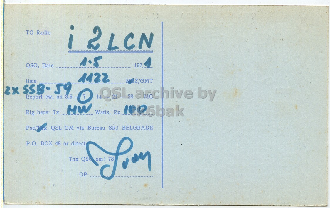 Right QSL card, of YU4HA to I2LCN, May 1, 1971, SSB mode. The QSL image contains the following objects: Envelope, Mail. And contains this text: TO Radio 1.5 QSO, Date 197 time 1422 14 OSL archive by Rig here: Tx Report cw, on 3,5 Watts, Rx Pse/Txx QSL OM via Bureau SRJ BELGRADE P.O. BOX 48 or direct Tnx QSO TO Radio 1.5 QSO, Date 197 time 1422 SSB- 59 14 archive by Rig here: Tx Report on 3,5 Watts, Rx QSL OM via Bureau SRJ BELGRADE P.O. BOX 48 or direct Tnx QSO.